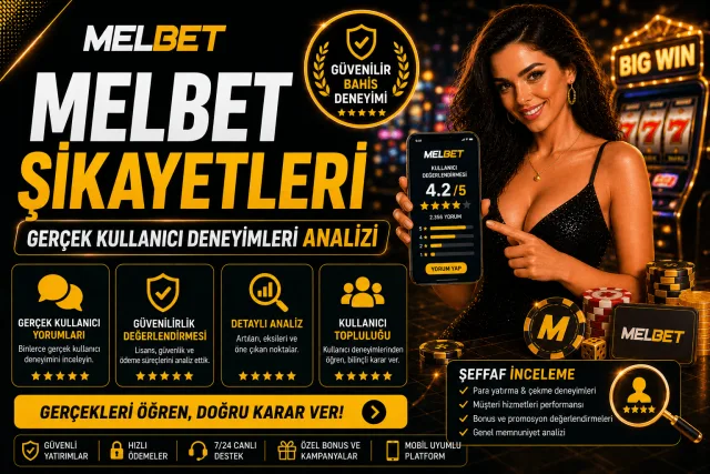 Melbet Şikayetleri Gerçek Kullanıcı Deneyimleri Analizi